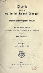 Cover of: Briefe von und an Gottfried August Bürger: ein Beitrag zur Literaturgeschichte seiner Zeit, aus dem Nachlasse Bürger's und anderen, meist handschriftlichen Quellen