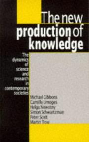Cover of: The new production of knowledge: the dynamics of science and research in contemporary societies