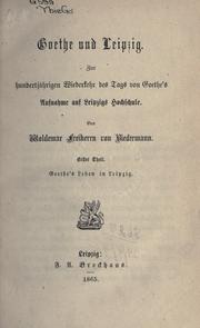 Cover of: Goethe und Leipzig: Zur hundertjährigen Wiederkehr des Tags von Goethe's Aufnahme auf Leipzigs Hochschule.