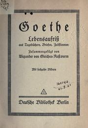 Cover of: Goethe, Lebensaufrisz aus Tagebüchern, Briefen, Zeitstimmen. by Gleichen-Russwurm, Alexander Freiherr von