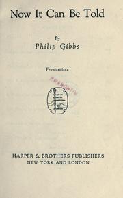 Cover of: Now it can be told by Philip Gibbs