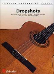 Cover of: Dropshots (for guitar): Annette Kruisbrink