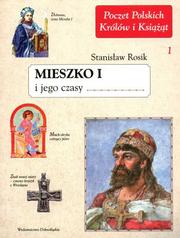 Cover of: Mieszko I i jego czasy by Stanisław Rosik, Stanisław Rosik