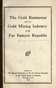 Cover of: The gold resources and the gold mining industry of the Far Eastern Republ