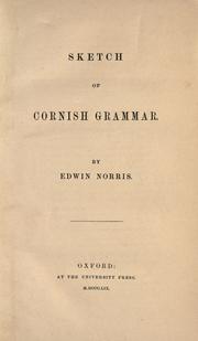 Cover of: Sketch of Cornish grammar. by Edwin Norris, Edwin Norris