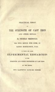 Cover of: Practical essay on the strength of cast iron and other metals: containing practical rules, tables, and examples, founded on a series of experiments; with an extensive table of the properties of materials.
