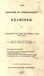 Cover of: The grounds of Christianity examined by comparing the New Testament with the Old