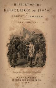 Cover of: History of the Rebellion of 1745-6. by Robert Chambers