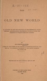 Cover of: The old New world.: An account of the explorations of the Hemenway southwestern archæological expedition in 1887-88, under the direction of Frank Hamilton Cushing.