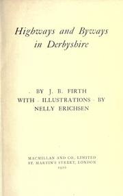 Cover of: Highways and byways in Derbyshire: by J.B. Firth, with illustrations by Nelly Erichsen.