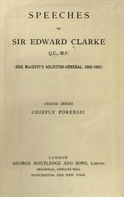 Cover of: Speeches by Sir Edward Clarke ...: Chiefly forensic.