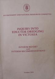 Inquiry into eductor dredging in Victoria by Victoria. Parliament. Environment and Natural Resources Committee.