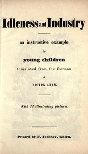 Cover of: Idleness and industry: an instructive example for young children