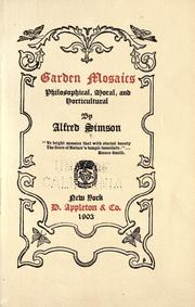 Cover of: Garden mosaics, philosophical, moral, and horticultural by Alfred Simson