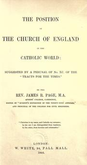 Cover of: The position of the Church of England in the Catholic world: suggested by a perusal of no. XC. of the "Tracts for the times"