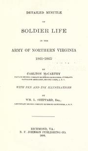 Detailed minutiae of soldier life in the Army of Northern Virginia, 1861-1865 by Carlton McCarthy