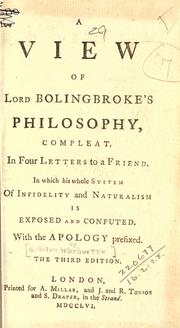 Cover of: A view of Lord Bolingbroke's philosophy, compleat, in four letters to a friend, in which his whole system of infidelity and naturalism is exposed and confuted, with the apology prefixed [by W.W.]