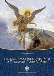 Cover of: I pellegrinaggi sul monte Faito e il miracolo di San Michele by Giuseppe Centonze