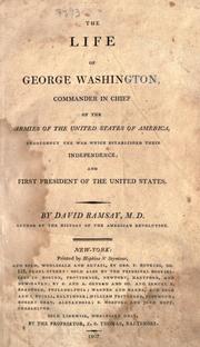 Cover of: The life of George Washington, commander in chief of the armies of the United States of America by David Ramsay