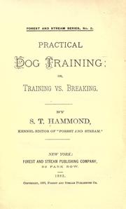 Cover of: Practical dog training, or, Training vs. breaking