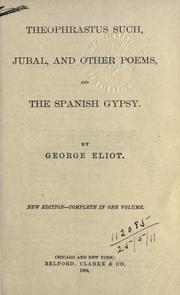 Cover of: Theophrastus Such: Jubal, and other poems; and The Spanish Gypsy.