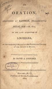 Cover of: An oration, delivered at Raynham (Massachusetts) Friday, May 11th, 1804, on the late acquisition of Louisiana by David A. Leonard