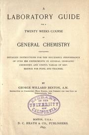 Cover of: laboratory guide for a twenty weeks course in general chemistry: containing detailed illustrations for the successful performance of over 150 experiments in general inorganic chemistry and useful tables of reference for pupil and teacher