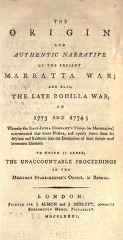 Cover of: The origin and authentic narraive of the present Maratta War; and also, the late Rohilla War, in 1773 and 1774 ... by 