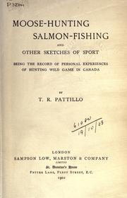 Cover of: Moose-hunting, salmon-fishing and other sketches of sport by Pattillo, T. R.