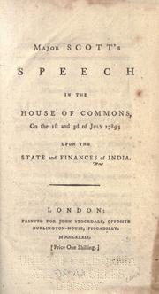 Cover of: Major Scott's speech in the House of commons, on the 1st and 3d of July 1789: upon the state and finances of India.