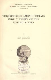 Cover of: Tuberculosis among certain Indian tribes of the United States by Aleš Hrdlička, Aleš Hrdlička