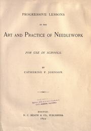 Cover of: Progressive lessons in the art and practice of needlework for use in schools.