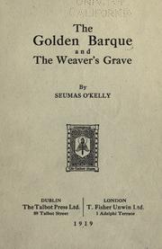 Cover of: The golden barque: and, The weaver's grave