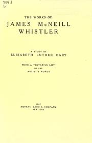 Cover of: The works of James McNeill Whistler by Cary, Elisabeth Luther