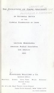 Cover of: The evolution of urine analysis: an historical sketch of the clinical examination of urine: lecture memoranda, American Medical Association, Los Angeles, 1911.