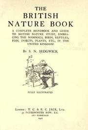 Cover of: The British nature book: a complete handbook and guide to British nature study, embracing the mammals, birds, reptiles, fish, insects, plants, etc., in the United Kingdom