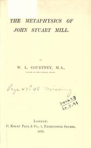 Cover of: The metaphysics of John Stuart Mill. by W. L. Courtney