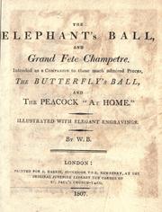 Cover of: The Elephant's ball, and grande fete champetre: intended as a companion to those much admired pieces, The butterfly's ball, and The peacock "at home"