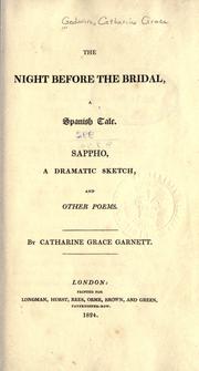 Cover of: The night before the bridal, a Spanish tale.: Sappho, a dramatic sketch, and other poems.  By Catharine Grace Garnett.