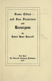 Cover of: Some cities and San Francisco, and Resurgam by Hubert Howe Bancroft