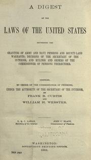 Cover of: A digest of the laws of the United States governing the granting of army and navy pensions and bounty-land warrants: decisions of the secretary of the interior, and rulings and orders of the commissioner of pensions thereunder.