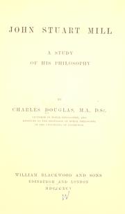Cover of: John Stuart Mill by Charles Mackinnon Douglas