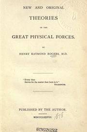 Cover of: New and original theories of the great physical forces. by Henry Raymond Rogers