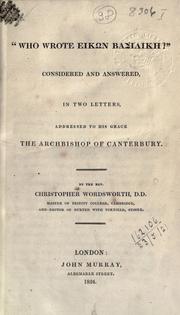 Cover of: "Who wrote Eik©Æon basilik©Æe?" considered and answered, in two letters, addressed to His Grace the Archbishop of Canterbur