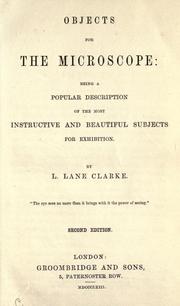 Cover of: Objects for the microscope: being a popular description of the most instructive and beautiful subjects for exhibition