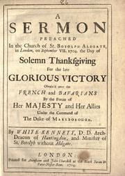 Cover of: A sermon preached in the church of St. Botolph Aldgate, in London, on September VII, 1704 by White Kennett