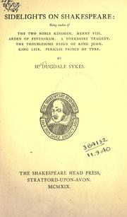 Cover of: Sidelights on Shakespeare: being studies of The two noble kinsmen.  Henry VIII.  Arden of Feversham.  A Yorkshire tragedy.  The troublesome reign of King John.  King Leir.  Pericles prince of Tyre.
