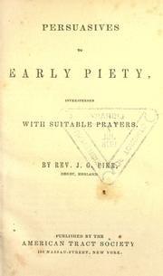 Cover of: Persuasives to early piety, interspersed with suitable prayers by John Gregory Pike