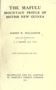 The Mafulu mountain people of British New Guinea by Robert Wood Williamson