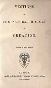 Cover of: Vestiges of the natural history of creation. by Robert Chambers